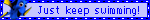  photo justkeepswimminga1.gif